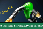 Govt Increases Petroleum Prices in Pakistan