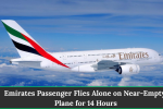 Emirates Passenger Flies Alone on Near-Empty Plane for 14 Hours