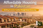 Affordable Housing in Pakistan: Building Economic Stability Through Home Ownership