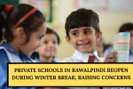 Private Schools in Rawalpindi Reopen During Winter Break, Raising Concerns