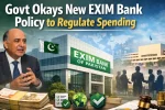Govt Okays New EXIM Bank Policy to Regulate Spending