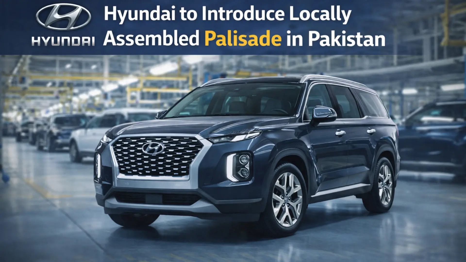 Hyundai to Introduce Locally Assembled Palisade in Pakistan