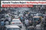 Karachi Traders Reject No-Parking Project in Saddar