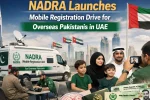 NADRA Launches Mobile Registration Drive for Overseas Pakistanis in UAE